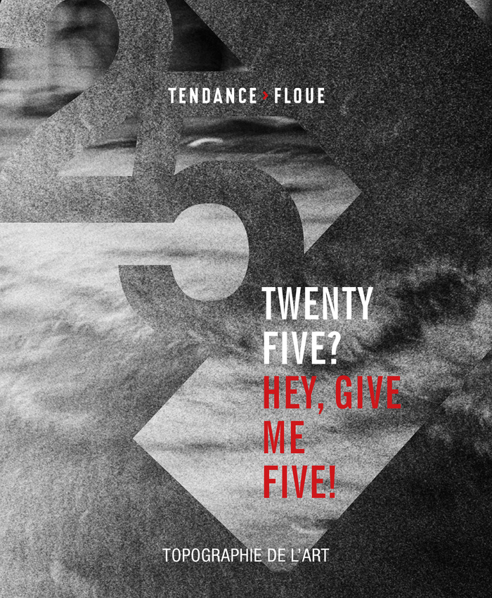 Art Photo Projects - Twenty Five ? Hey, give me Five !, Tendance Floue 25th Anniversary Exhibition